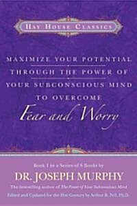 Maximize Your Potential Through the Power of Your Subconscious Mind to Overcome Fear and Worry (Paperback)