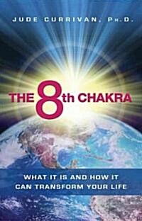 The 8th Chakra: What It Is and How It Can Transform Your Life (Paperback)