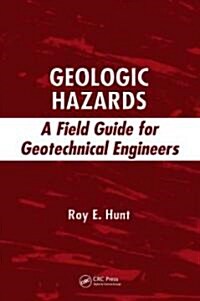 Geologic Hazards: A Field Guide for Geotechnical Engineers (Hardcover)