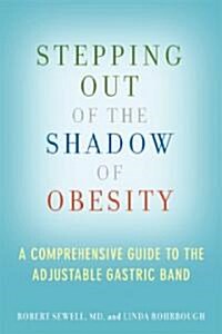 Weight-Loss Surgery with the Adjustable Gastric Band: Everything You Need to Know Before and After Surgery to Lose Weight Successfully (Paperback)