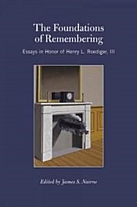 The Foundations of Remembering : Essays in Honor of Henry L. Roediger, III (Hardcover)