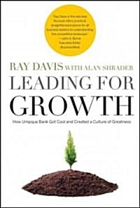 Leading for Growth: How Umpqua Bank Got Cool and Created a Culture of Greatness (Hardcover)