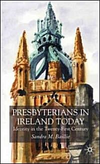 Presbyterians in Ireland: Identity in the Twenty-First Century (Hardcover)