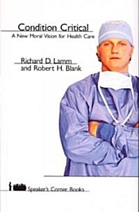 Condition Critical: A New Moral Vision for Health Care (Paperback)