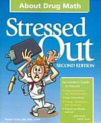 Stressed Out About Drug Math (Paperback, 2nd)