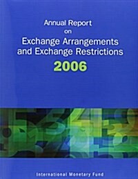 Annual Report on Exchange Arrangements and Exchange Restrictions 2006 (Paperback)