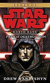 Path of Destruction: Star Wars Legends (Darth Bane): A Novel of the Old Republic (Mass Market Paperback)
