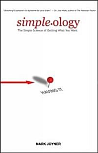 Simpleology : The Simple Science of Getting What You Want (Hardcover)