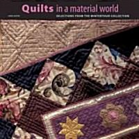 Quilts in a Material World: Selections from the Winterthur Collection (Hardcover)