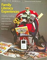 Family Literacy Experiences: Creating Reading and Writing Opportunities That Support Classroom Learning                                                (Paperback)
