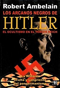 Los Arcanos Negros De Hitler/ the Black Militans of Hitler (Paperback)