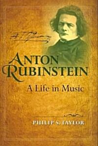 Anton Rubinstein: A Life in Music (Hardcover)