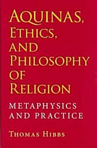 Aquinas, Ethics, and Philosophy of Religion: Metaphysics and Practice (Hardcover)