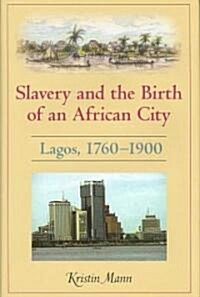 Slavery and the Birth of an African City (Hardcover)