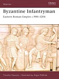 Byzantine Infantryman : Eastern Roman Empire c.900-1204 (Paperback)