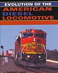 Evolution of the American Diesel Locomotive (Hardcover)