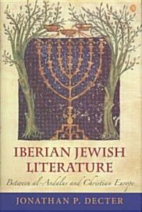 Iberian Jewish Literature: Between Al-Andalus and Christian Europe (Hardcover)