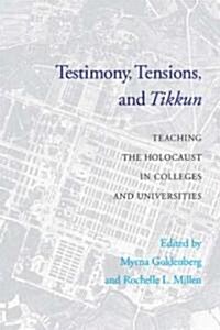Testimony, Tensions, and Tikkun: Teaching the Holocaust in Colleges and Universities (Hardcover)