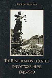 The Restoration of Justice in Postwar Hesse, 1945-1949 (Hardcover)