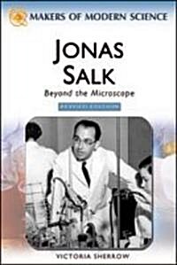 Jonas Salk: Beyond the Microscope (Hardcover, Revised)