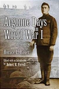 Argonne Days in World War I: Volume 1 (Hardcover)