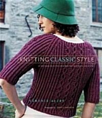 Knitting Classic Style: 35 Modern Designs Inspired by Fashions Archives (Hardcover)