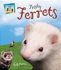 Frisky Ferrets (Library Binding)