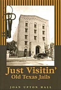 Just Visitn: Old Texas Jails (Paperback)