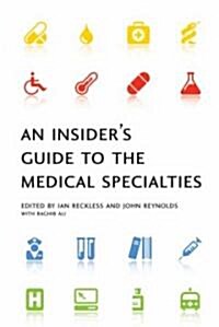 An Insiders Guide to the Medical Specialties (Paperback, 1st)