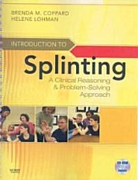 Introduction to Splinting: A Clinical Reasoning and Problem-Solving Approach [With CDROM] (Spiral, 3)