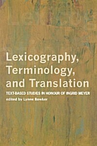 Lexicography, Terminology, and Translation: Text-Based Studies in Honour of Ingrid Meyer (Paperback)