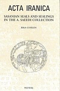 Sasanian Seals and Sealings in the A. Saeedi Collection (Hardcover)
