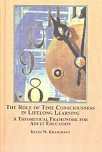 The Role of Time Consciousness in Lifelong Learning (Hardcover)