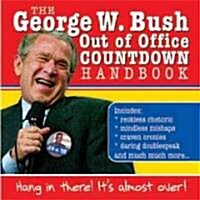 George W. Bush Out of Office Countdown Handbook (Paperback)