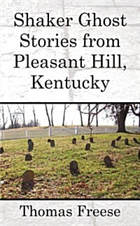 Shaker Ghost Stories from Pleasant Hill, Kentucky (Paperback)