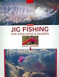 Jig Fishing for Steelhead & Salmon (Paperback)