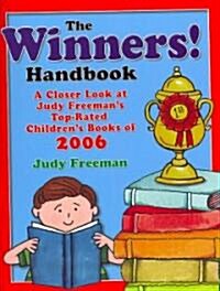 The Winners! Handbook: A Closer Look at Judy Freemans Top-Rated Childrens Books of 2006 (Paperback)