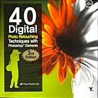 40 Digital Photo Retouching Techniques with Photoshop Elements 5.0 [With CDROM] (Paperback, 3)