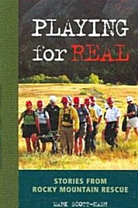 Playing for Real: Stories from Rocky Mountain Rescue (Paperback)