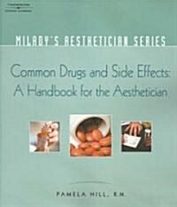 Miladys Aesthetician Series: Common Drugs and Side Effects: A Handbook for the Aesthetician (Paperback)