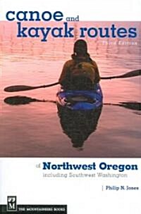 Canoe and Kayak Routes of Northwest Oregon: Including Southwest Washington (Paperback, 3)