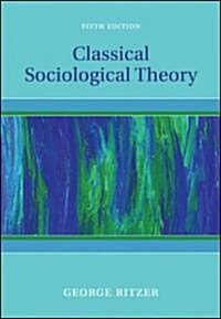 Classical Sociological Theory (Paperback, 5th)