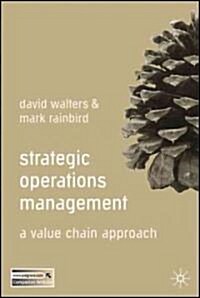 Strategic Operations Management : A Value Chain Approach (Paperback)