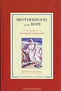 Brotherhood of the Rope: The Biography of Charles Houston [With DVD] (Hardcover)