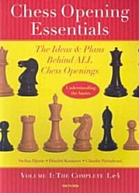 Chess Opening Essentials: The Ideas & Plans Behind All Chess Openings, the Complete 1. E4 (Paperback)