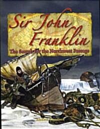 Sir John Franklin: The Search for the Northwest Passage (Paperback)