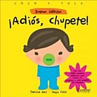 Adios, Chupete! (Board Books)