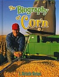 The Biography of Corn (Hardcover)