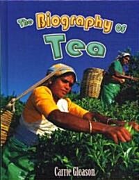 The Biography of Tea (Hardcover)