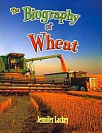 The Biography of Wheat (Paperback)